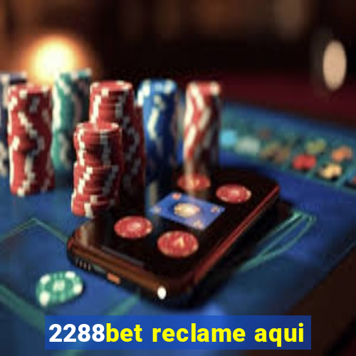 2288bet reclame aqui
